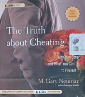 The Truth about Cheating - Why Men Stray and What You Can Do to Prevent It written by M. Gary Neuman performed by Jonathan Davis on Audio CD (Unabridged)